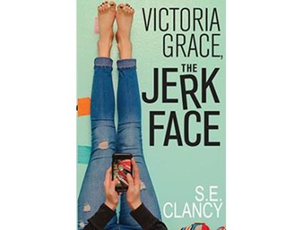 Livro Victoria Grace the Jerkface de S E Clancy (Inglês)