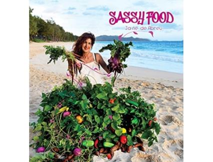 Livro Sassy Food de JaNe de Abreu (Inglês)