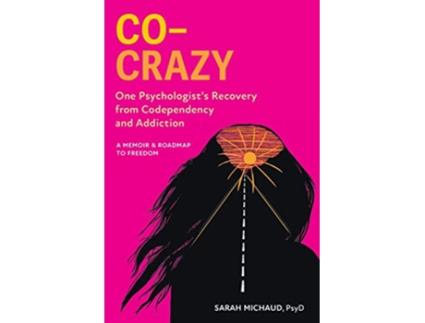 Livro CoCrazy One Psychologists Recovery from Codependency and Addiction A Memoir and Roadmap to Freedom de Sarah Michaud (Inglês)