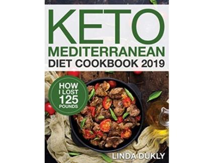 Livro Keto Mediterranean Diet Cookbook 2019 How I Lost 125 Pounds de Linda Dukl (Inglês)