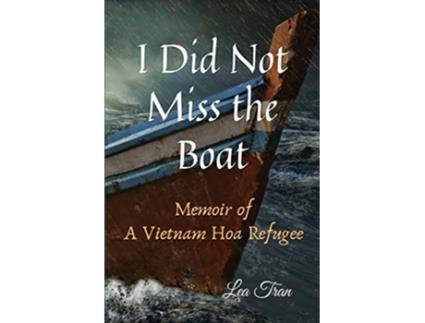 Livro I Did Not Miss the Boat A Memoir of a Vietnam Hoa Refugee de Lea Tran (Inglês)