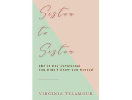 Livro Sister to Sister The 21 Day Devotional You Didnt Know You Needed de Virginia Telamour (Inglês)