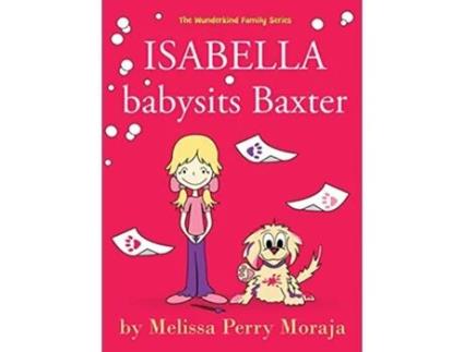 Livro Isabella Babysits Baxter de Melissa Perry Moraja (Inglês)