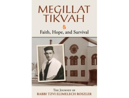 Livro Megillat Tikvah: Faith, Hope and Survival--The Journey of Rabbi Tzvi Elimelech Roszler Myer Roszler (Inglês)