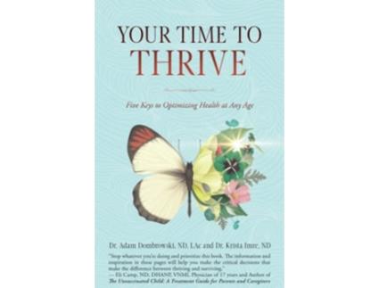 Livro Your Time to Thrive Five Keys to Optimizing Health at Any Age de Dr Adam Dombrowski Nd Dr Krista Imre Nd (Inglês)