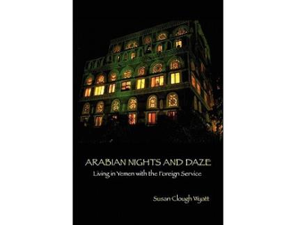 Livro ARABIAN NIGHTS AND DAZE Living in Yemen with the Foreign Service de Susan Clough Wyatt (Inglês)
