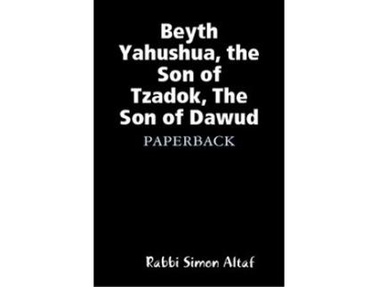Livro Beyth Yahushua the Son of Tzadok The Son of Dawud de Rabbi Simon Altaf (Inglês)