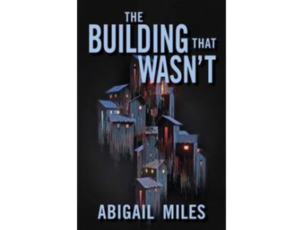 Livro The Building That Wasnt de Abigail Miles (Inglês - Capa Dura)
