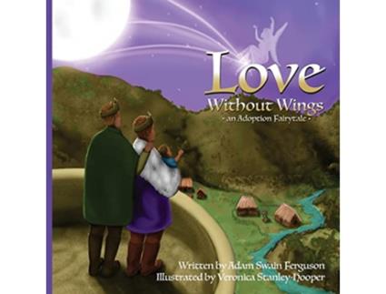 Livro Love Without Wings an Adoption Fairytale de Adam Swain Ferguson (Inglês)