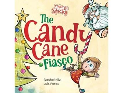 Livro The Candy Cane Fiasco A Christmas Storybook Filled with Humor and Fun A Wee Bit Sticky de Rachel Hilz (Inglês)