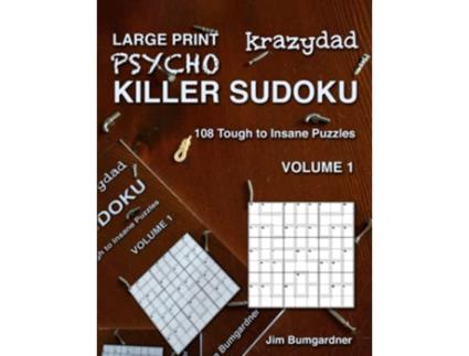 Livro Krazydad Large Print Psycho Killer Sudoku Volume 1 108 Tough to Insane Puzzles de Jim Bumgardner (Inglês)