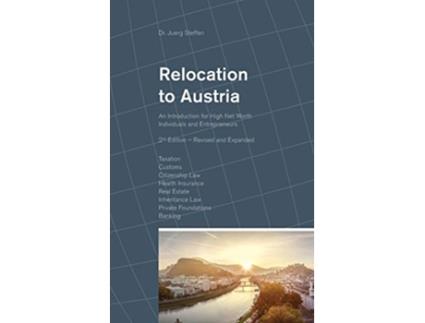 Livro Relocation to Austria An Introduction for High Net Worth Individuals and Entrepreneurs de Dr Juerg Steffen (Inglês - Capa Dura)