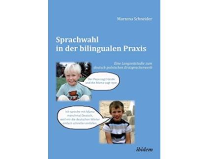 Livro Sprachwahl in der bilingualen Praxis Eine Langzeitstudie zum deutschpolnischen Erstspracherwerb German Edition de Marzena Schneider (Alemão)