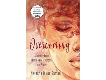 Livro Overcoming A Journey From Pain to Peace Purpose and Power de Natasha D IckesSaman (Inglês)