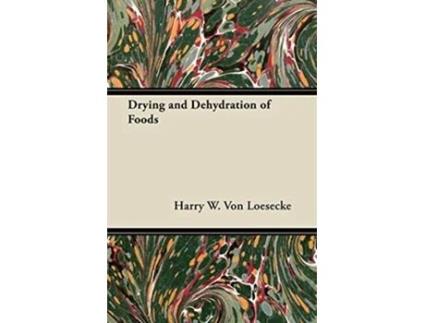 Livro Drying and Dehydration of Foods de Harry W Von Loesecke (Inglês)