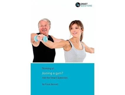 Livro Thinking of Joining a gym Ask the Smart Questions de Frank E Bennett (Inglês)