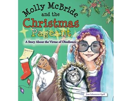 Livro Molly McBride and the Christmas Pageant A Story About the Virtue of Obedience de Jean Ann SchoonoverEgolf (Inglês)