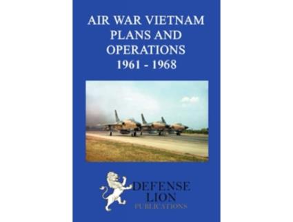 Livro Air War Vietnam Plans and Operations 1961 1968 de Jacob van Staaveran Stuart Slade (Inglês)