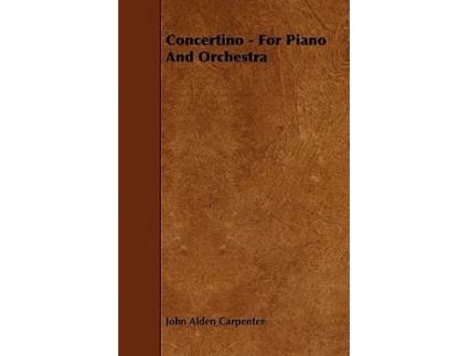 Livro Concertino Allegro con motoLentoAllegro For Piano and Orchestra de John Alden Carpenter (Inglês)