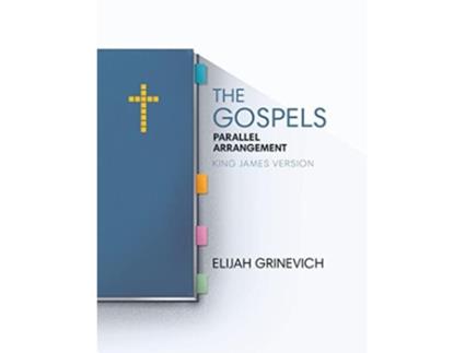 Livro The Gospels Parallel Arrangement King James Version de Elijah Grinevich (Inglês - Capa Dura)