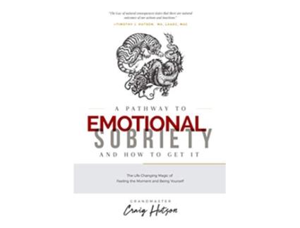 Livro A Pathway to Emotional Sobriety and How to Get It The Life Changing Magic of Feeling the Moment and Being Yourself de Craig Hutson (Inglês)