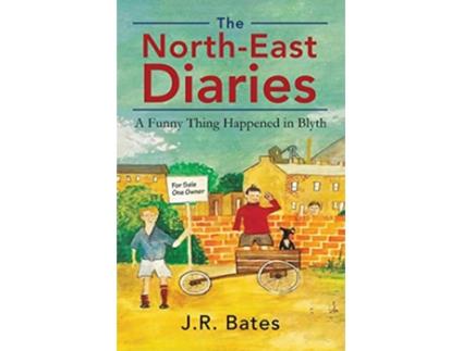 Livro The NorthEast Diaries A Funny Thing Happened in Blyth de JR Bates (Inglês)