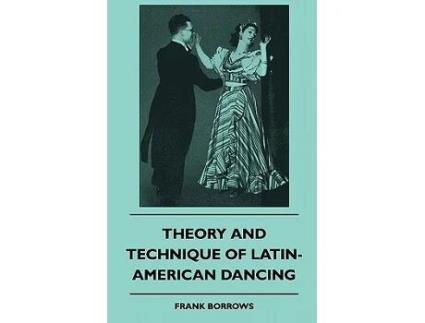 Livro Theory And Technique Of LatinAmerican Dancing de Frank Borrows (Inglês)