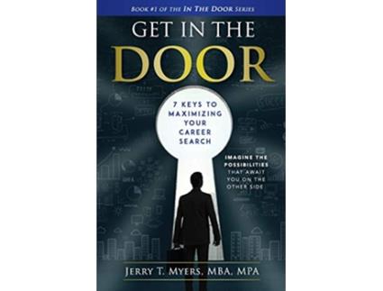 Livro Get In The Door 7 Keys to Maximizing Your Career Search Book 1 de Jerry T Myers (Inglês)