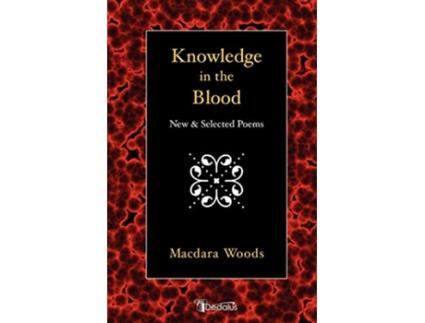 Livro Knowledge in the Blood New and Selected Poems de Macdara Woods (Inglês)