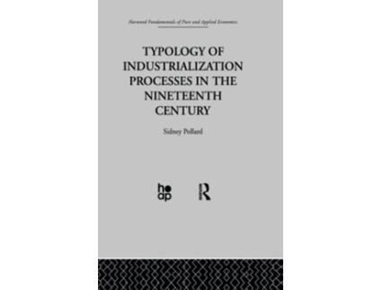 Livro Typology of Industrialization Processes in the Nineteenth Century de S Pollard (Inglês)