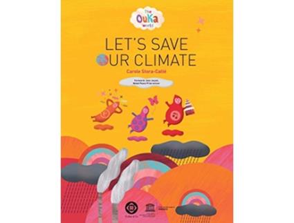 Livro The Ouka World Lets Save Our Climate 1 de Carole StoraCalté (Inglês)