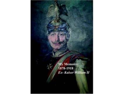 Livro My Memoirs 1878 1918 de ExKaiser William II (Inglês)