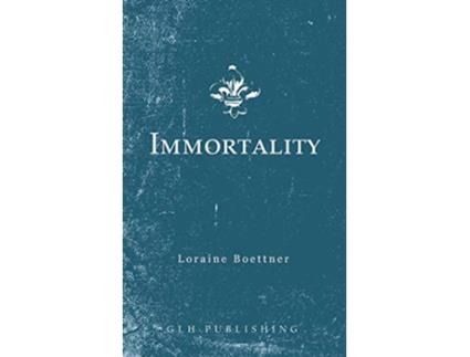 Livro Immortality de Loraine Boettner (Inglês)
