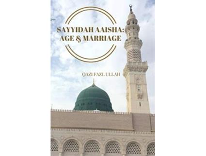 Livro Sayyidah Aaisha Age Marriage de Qazi Fazl Ullah (Inglês)
