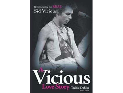 Livro A Vicious Love Story Remembering the Real Sid Vicious de Teddie Dahlin (Inglês)