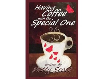 Livro Having Coffee with the Special One Paperback de Patty Scott (Inglês)