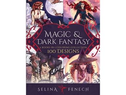 Livro Magic and Dark Fantasy Coloring Collection 100 Designs de Selina Fenech (Inglês)