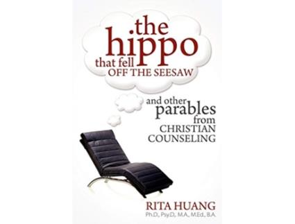 Livro The Hippo That Fell Off The Seesaw and Other Parables From Christian Counseling de Rita Huang (Inglês)