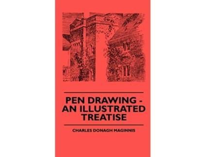 Livro Pen Drawing An Illustrated Treatise de Charles Donagh Maginnis (Inglês)