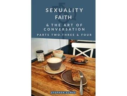 Livro Sexuality Faith the Art of Conversation Parts Two Three Four de Stephen Elmes (Inglês)
