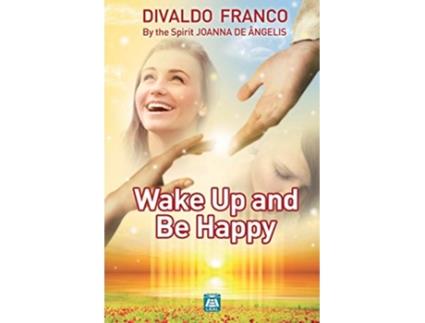 Livro Wake up and be happy de Divaldo Pereira Franco (Inglês)