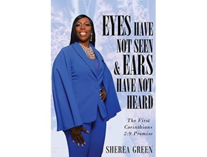 Livro EYES HAVE NOT SEEN EARS HAVE NOT HEARD The First Corinthians 2 9 Promise de Sherea R Green (Inglês)