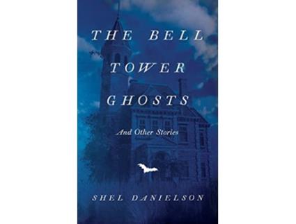 Livro The Bell Tower Ghosts and Other Stories de Shel Danielson (Inglês)