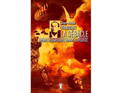 Livro La Débâcle Guerres oligarchiques contre les peuples French Edition de JeanMichel Vernochet (Francês)