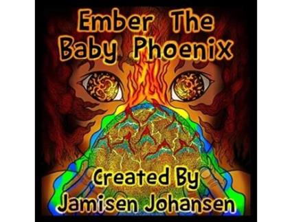 Livro Ember The Baby Phoenix de Jamisen Johansen (Inglês)
