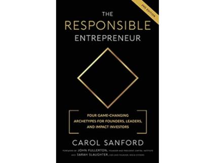 Livro The Responsible Entrepreneur Four GameChanging Archtypes for Founders Leaders and Impact Investors de Carol Sanford (Inglês)