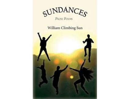 Livro Sundances Prose Poems de William Climbing Sun (Inglês)