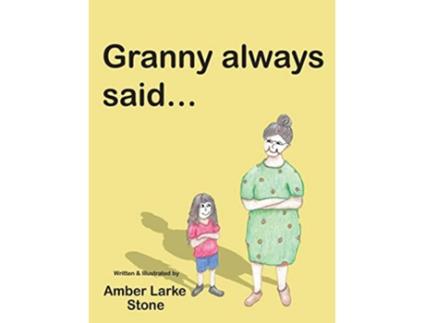Livro Granny Always Said de Amber Larke Stone (Inglês - Capa Dura)