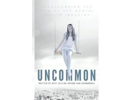 Livro Uncommon Transcending the Lies of the Mental Health Industry de Dan Desmarques (Inglês)