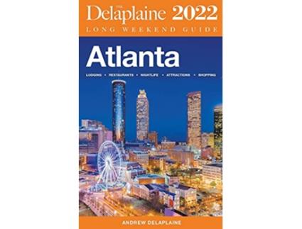 Livro Atlanta The Delaplaine 2022 Long Weekend Guide de Andrew Delaplaine (Inglês)